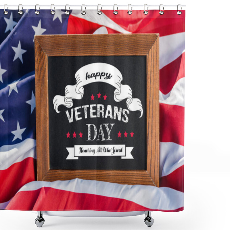 Personality  Chalkboard With Happy Veterans Day, Honoring All Who Served Illustration On American Flag With Stars And Stripes  Shower Curtains