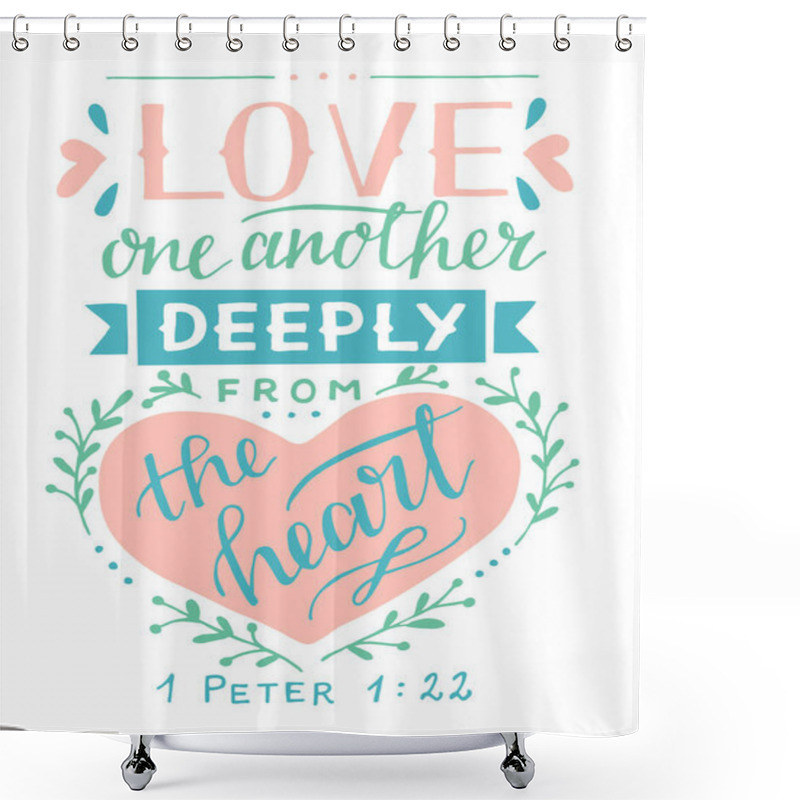 Personality  Hand Lettering With Bible Verse Love One Another Deeply From The Heart. Shower Curtains