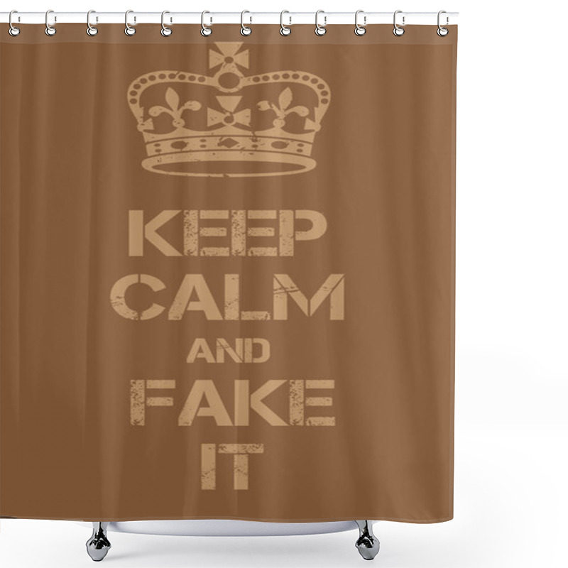 Personality  Keep Calm And Fake It Poster Shower Curtains