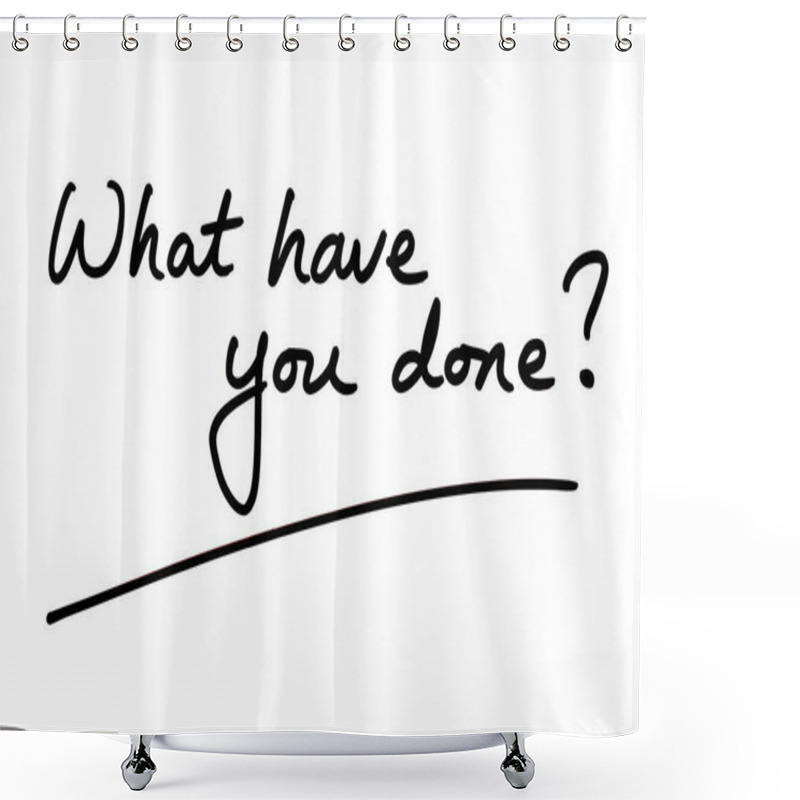 Personality  What Have You Done? Handwritten On A White Background. Shower Curtains