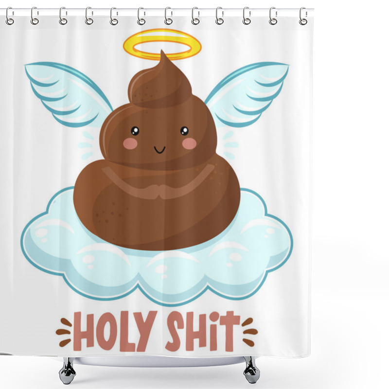 Personality  Holy Shit - Cute Smiling Happy Poop In Heaven On White Cloud With Angel Wings And Gloria. Cartoon Character In Kawaii Style. Xmas Poop, Shit Character. Holy Crap. Good For T-shirt, Mug, Gift. Shower Curtains