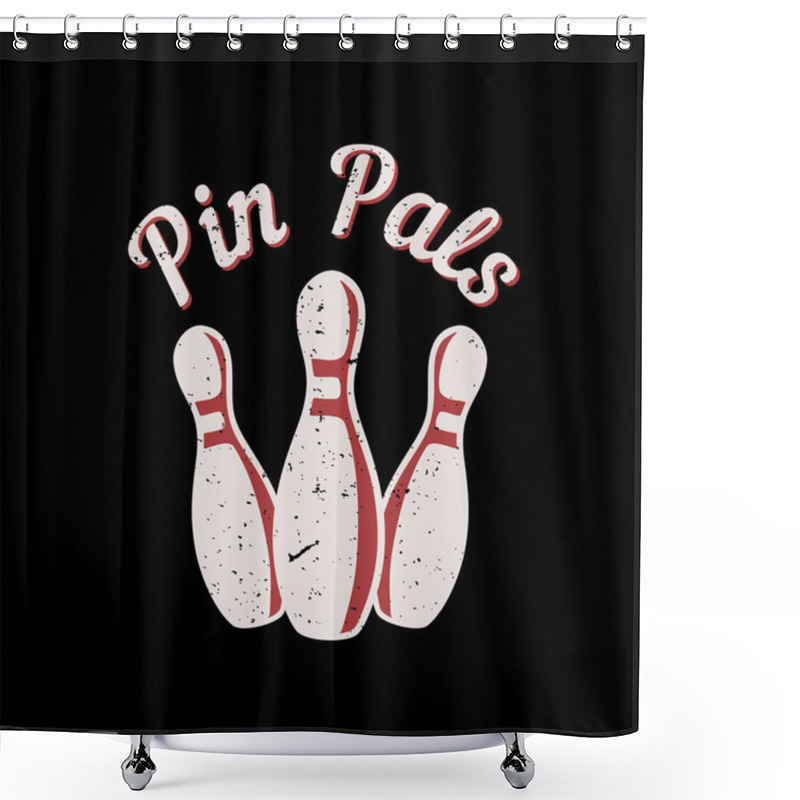 Personality  T Shirt Design Pit Pals With Pin Bowling And Black Background Background Vintage Illustration Shower Curtains