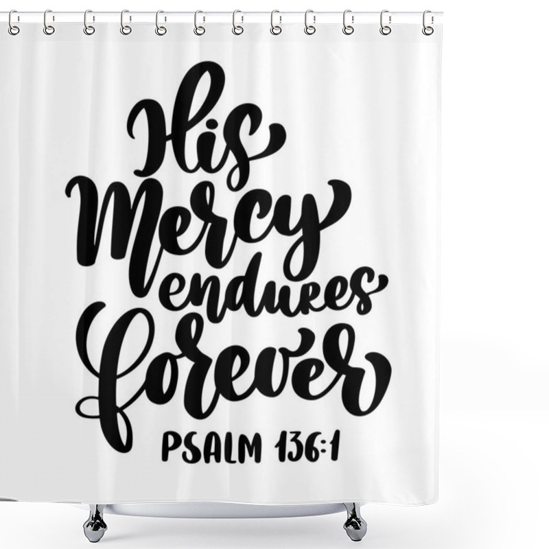 Personality  Hand Lettering His Mercy Endures Forever, Psalm 136:1. Biblical Background. Text From The Bible Old Testament. Christian Verse, Vector Illustration Isolated On White Background Shower Curtains