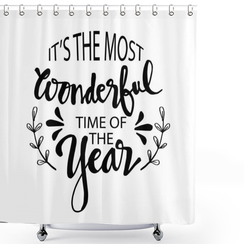 Personality   It's The Most Wonderful Time Of The Year. Greeting Card With Modern Calligraphy. Shower Curtains