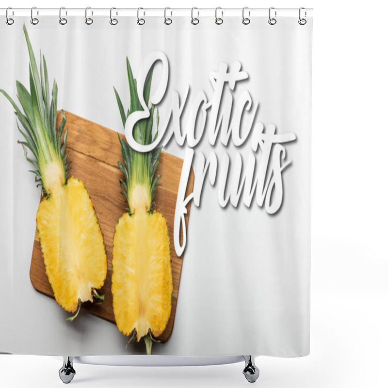 Personality  Top View Of Cut Ripe Yellow Pineapple On Wooden Chopping Board On White Background With Exotic Fruits Illustration Shower Curtains