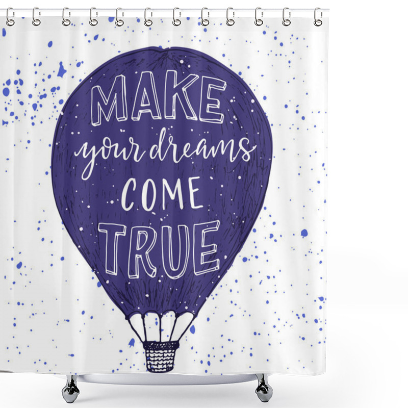 Personality  Make Your Dreams Come True Print. Shower Curtains