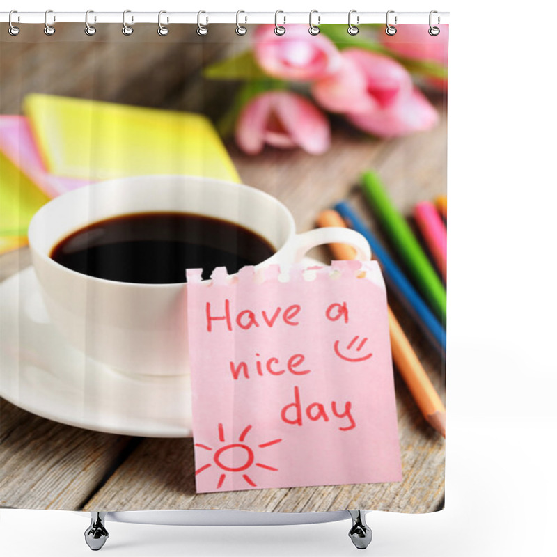 Personality  Have A Nice Day Note With Coffee Shower Curtains