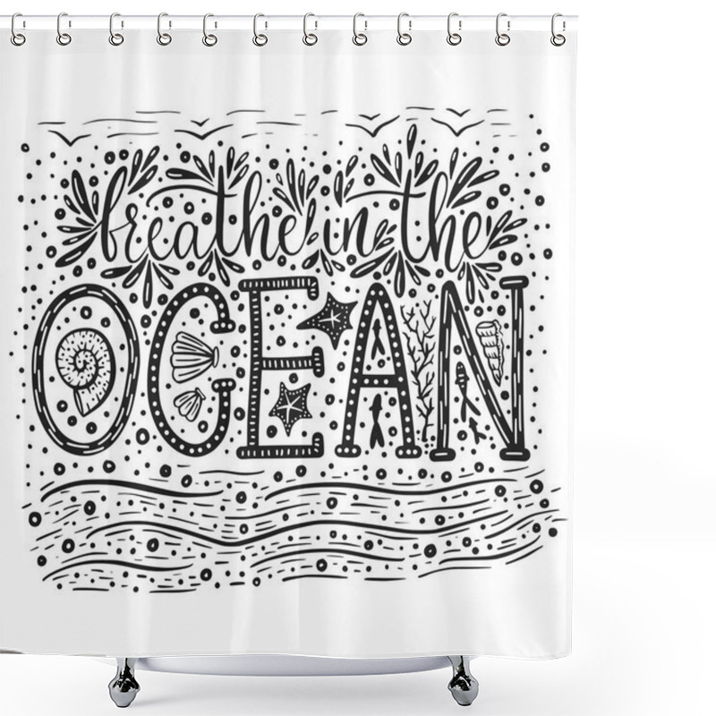 Personality  Breathe In The Ocean. Handdrawn Vector Lettering Card. Shower Curtains