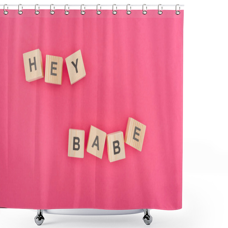 Personality  Top View Of Hey Babe Lettering Made Of Wooden Blocks On Pink Background Shower Curtains