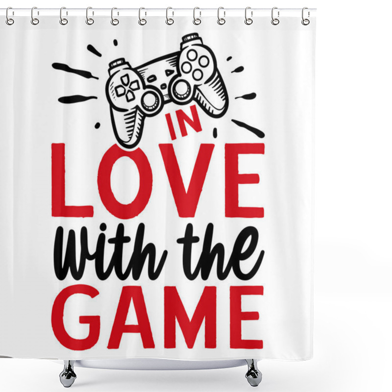 Personality  In Love With The Game  Typographic Vector Design, Isolated Text, Lettering Composition  Shower Curtains