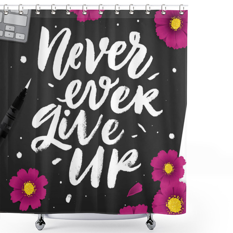 Personality  Never Ever Give Up. Shower Curtains