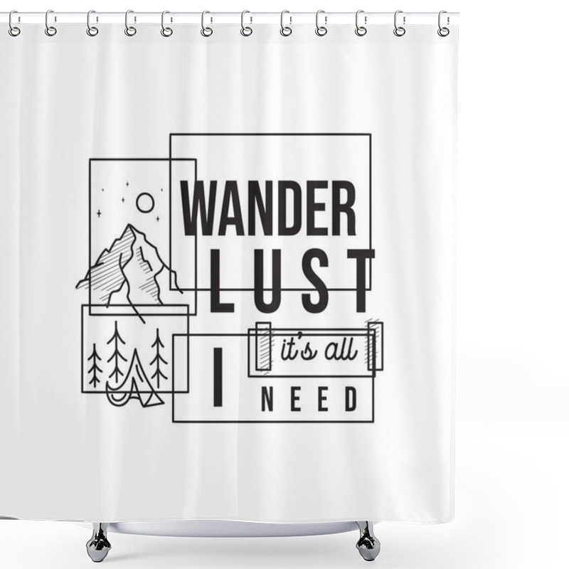 Personality  Vintage Camping Adventure Logo Emblem Illustration Design. Outdoor Label With Tent, Mountain Scene And Text - Wanderlust It Is All I Need. Unusual Linear Style Sticker. Stock Vector. Shower Curtains