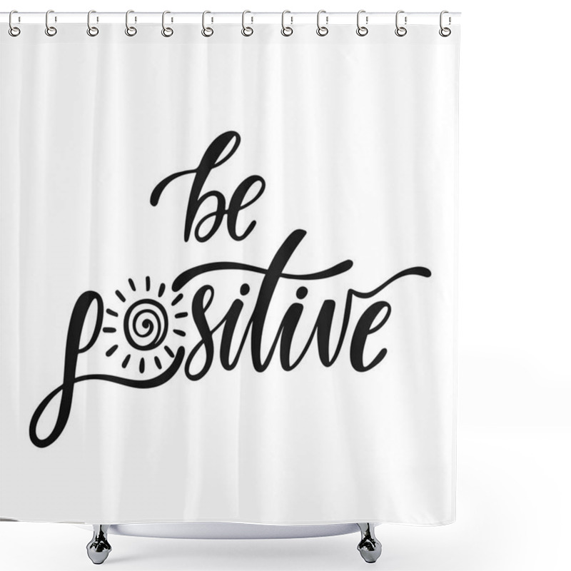 Personality  Be Positive. Inspirational Positive Quote. Handwritten Motivational Phrase About Happiness. Shower Curtains