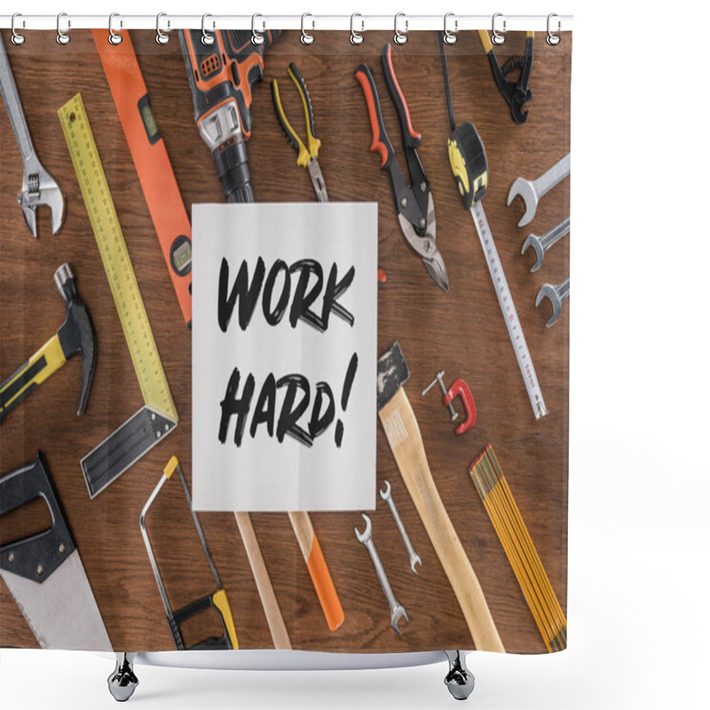 Personality  Top View Of Paper With Lettering Work Hard Near Arranged Various Tools On Wooden Table Shower Curtains