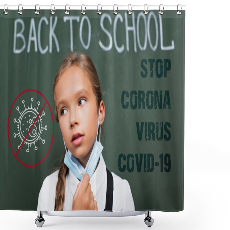 Personality  Selective Focus Of Exhausted Schoolgirl Taking Off Protective Mask Near Chalkboard, Stop Corona, Virus, Covid-19 Lettering And Illustration  Shower Curtains