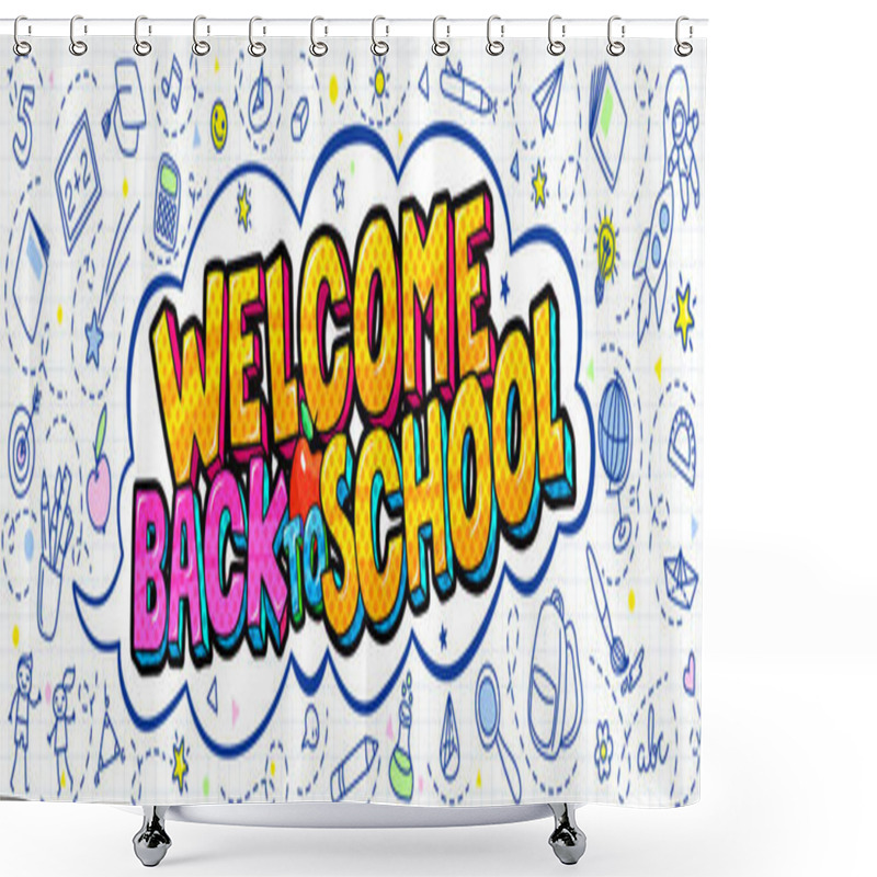 Personality  Welcome Back To School Lettering In Pop Art Style On White Background With School Supplies. Shower Curtains