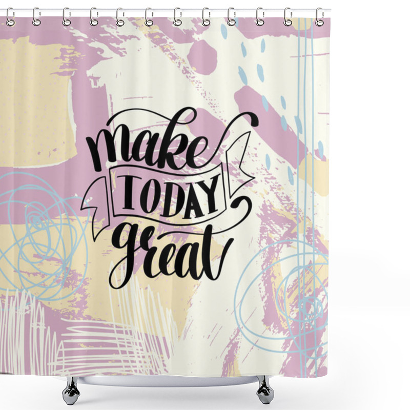 Personality  Make Today Great Vector Text Phrase Image Shower Curtains