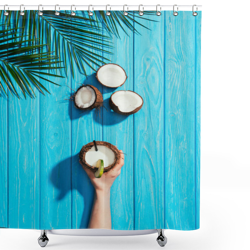 Personality  Top View Of Human Hand With Coconut Cocktail, Cracked Coconuts And Palm Leaves On Turquoise Wooden Surface Shower Curtains