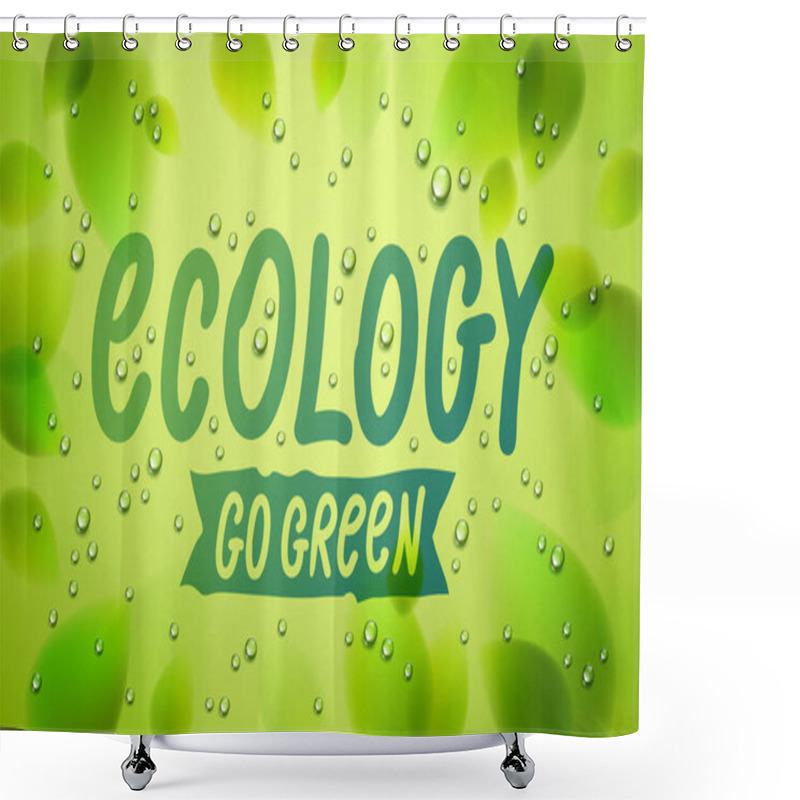 Personality  Ecology Word Drawn On A Window, Fresh Green Leaves And Water Rain Drops Or Condensate Macro, Vector 3d Realistic Transparent Illustration, Ecological Nature Beautiful Art. Shower Curtains