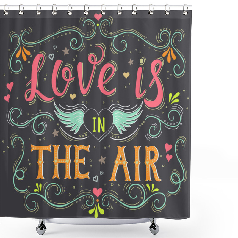 Personality  Love Is In The Air. Valentine's Day Poster Shower Curtains