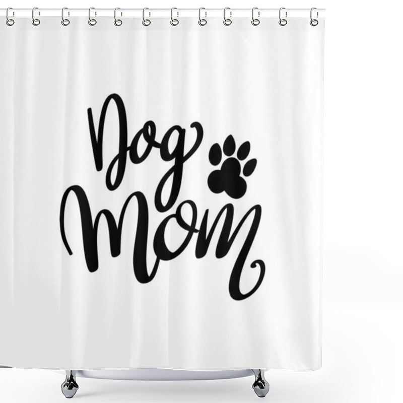 Personality  Dog Mom. Lettering Phrase Isolated On White Background. Vector Illustration Shower Curtains