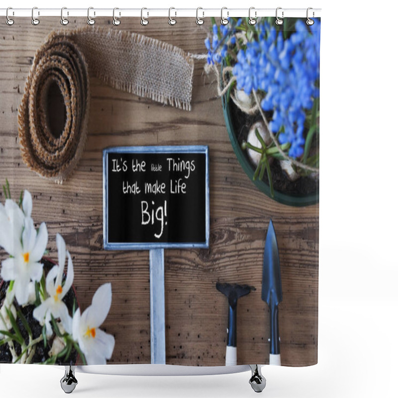 Personality  Spring Flowers, Sign, Quote Little Things Make Life Big Shower Curtains