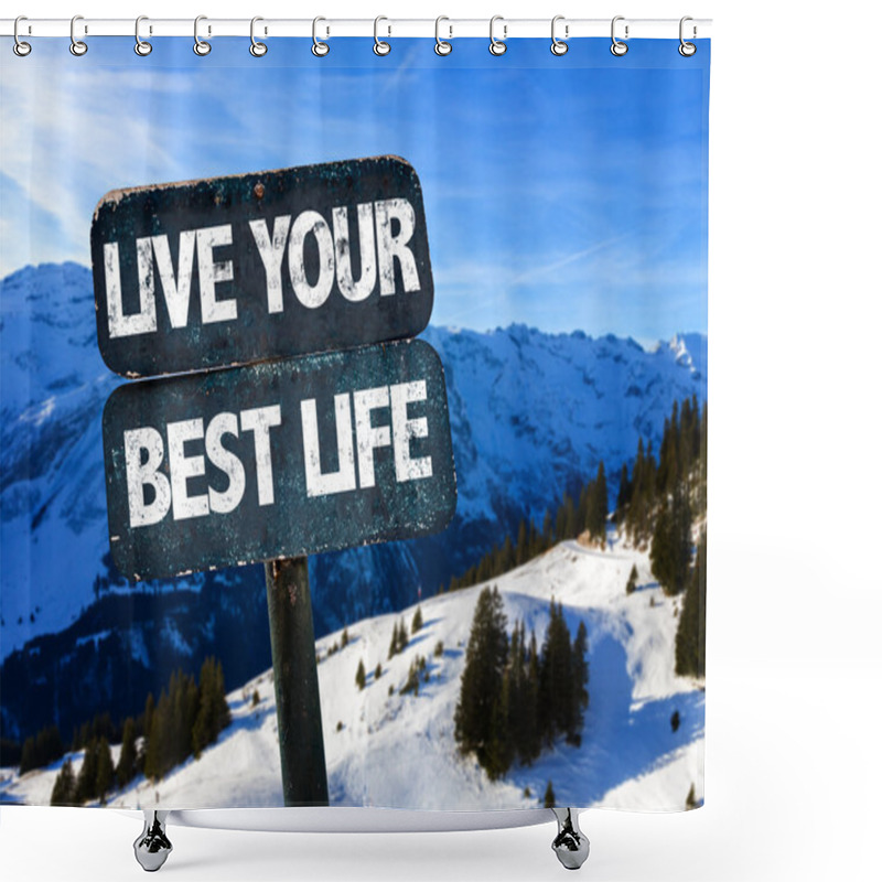 Personality  Live Your Best Life Sign Shower Curtains