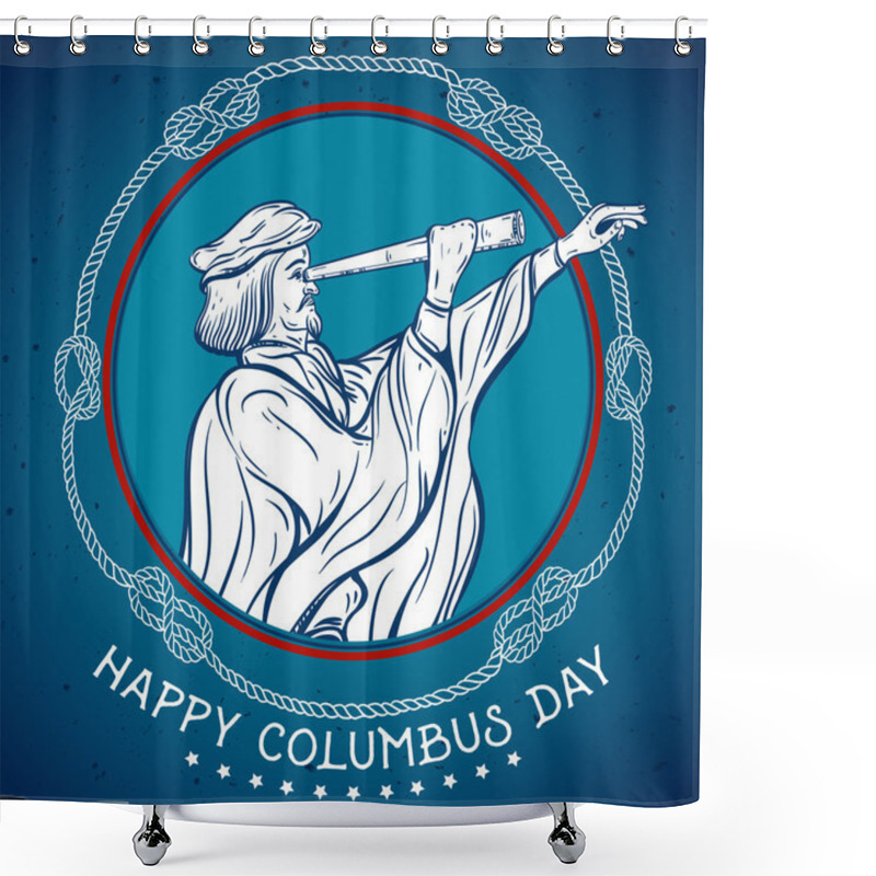 Personality  Happy Columbus Day. Seafarer With Telescope With Decorative Nautical Rope Knots. Vintage Hand Drawn Vector Illustration. Shower Curtains