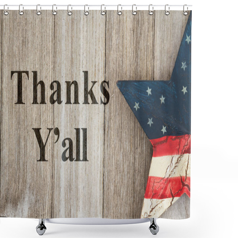 Personality  USA Patriotic Thank You Message, USA Patriotic Old Flag On A Stars With Weathered Wood Background With Text Thanks Y'all Shower Curtains