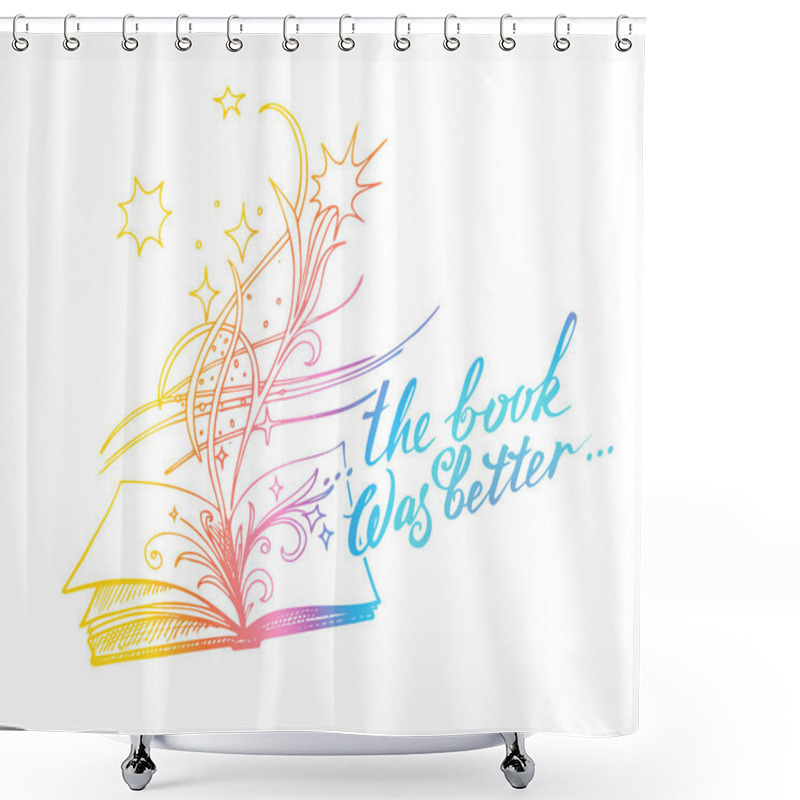 Personality  The Book With Inspiration The Book Was Better. Sketch Style Illustration. Old Hand Drawn Engraving Imitation. Shower Curtains