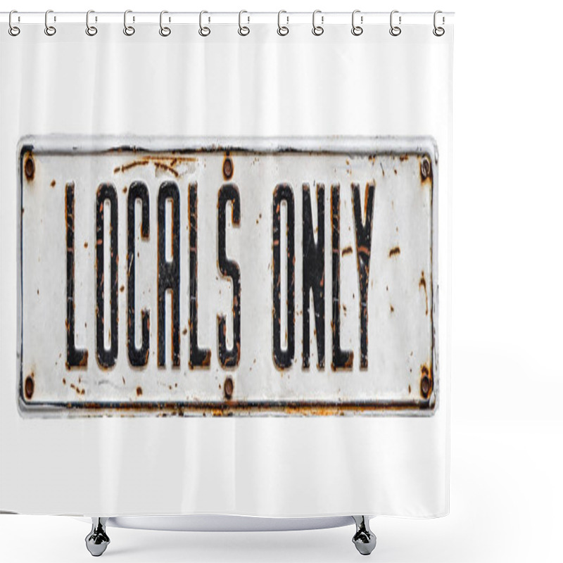 Personality  Isolated Locals Only Sign Shower Curtains