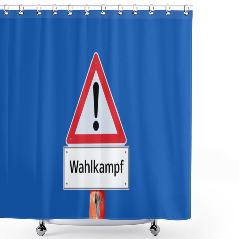 Personality  Caution Warning Sign Election Campaign On Blue Background In German Shower Curtains