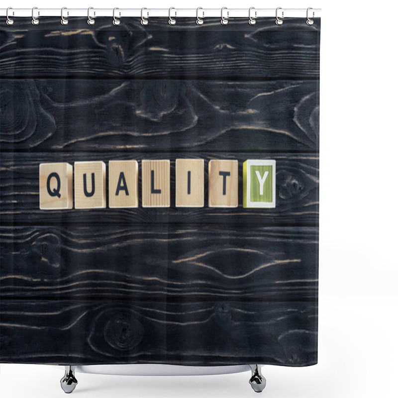 Personality  Top View Of Word Quality Made Of Wooden Blocks On Dark Wooden Tabletop Shower Curtains