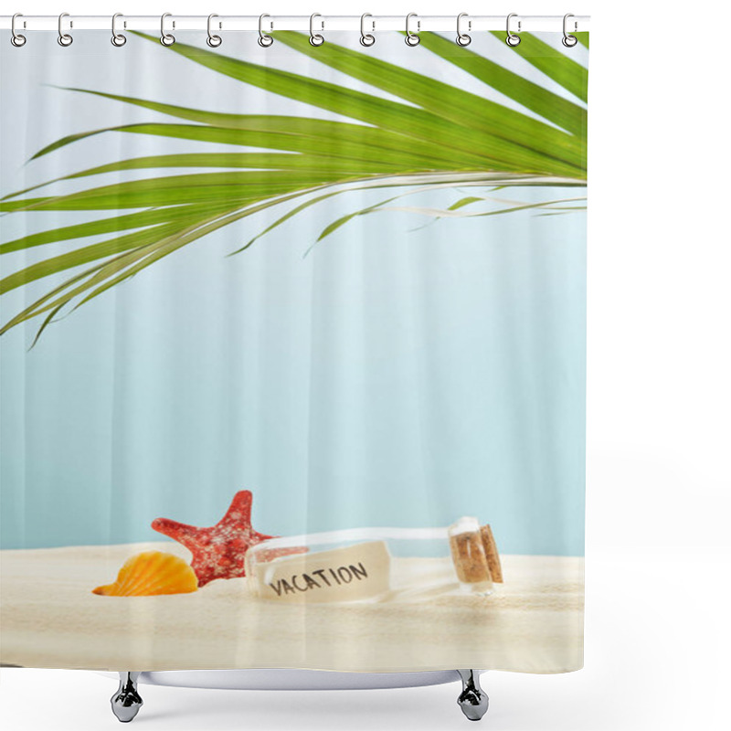 Personality  Green Palm Leaf Near Glass Bottle With Vacation Lettering On Paper And Seashell With Starfish On Sand Isolated On Blue Shower Curtains