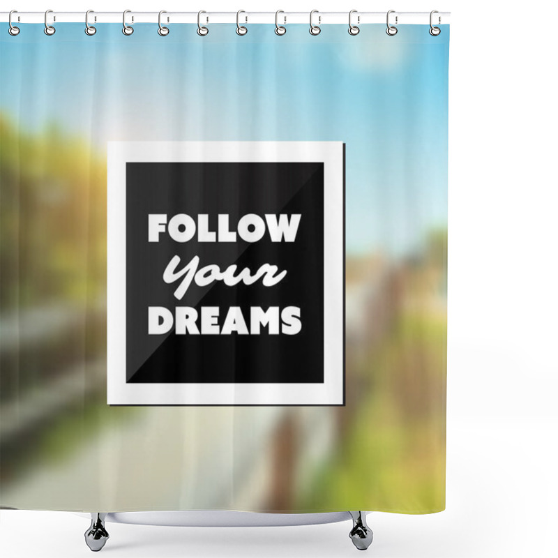 Personality  Follow Your Dreams - Inspirational Quote, Slogan, Saying - Success Concept Illustration With Label And Blurry Natural Wooden Pathway Image Background Shower Curtains