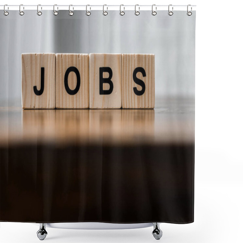 Personality  Close-up Shot Of Blocks With JOBS Sign On Wooden Table Shower Curtains