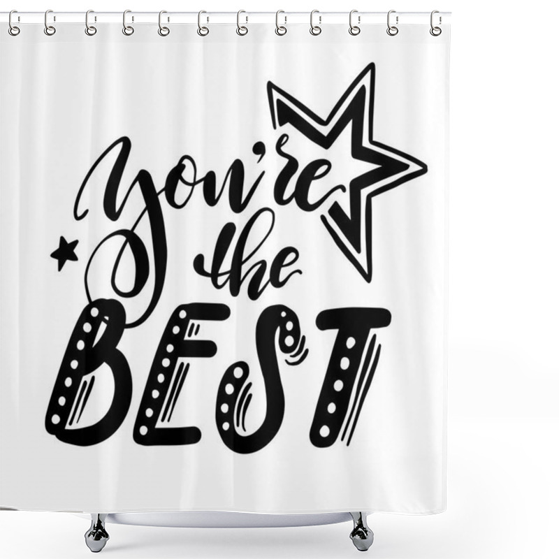 Personality  Handwritten You Are The Best Isolated Calligraphic Words. Vector Beautiful Lettering With Stars Illustration. Shower Curtains