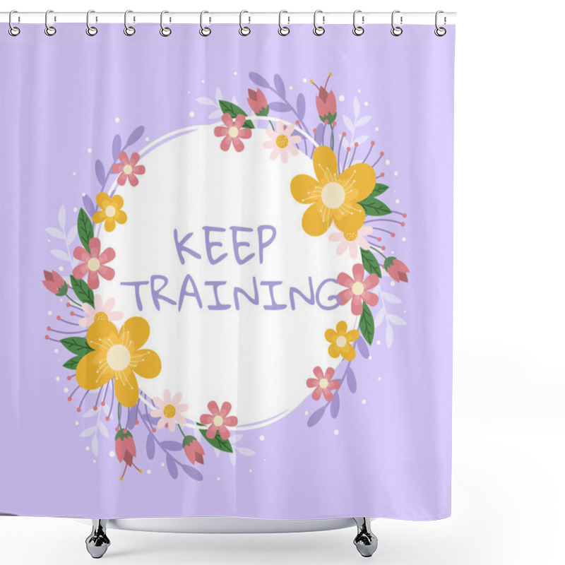 Personality  Text Caption Presenting Keep Training, Word Written On Grounding Drilling Always Wonder Be Curious Learn Blank Frame Decorated With Abstract Modernized Forms Flowers And Foliage. Shower Curtains