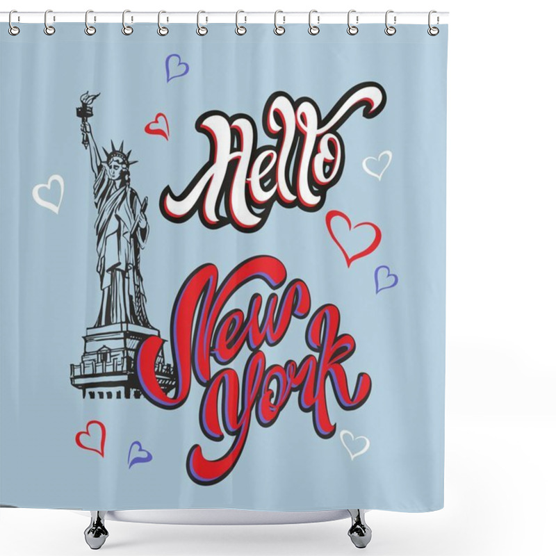 Personality  Hello New York. Lettering. Travel. A Trip To The United States. The City Of New York. Sketch. Statue Of Liberty. The Design Concept For The Tourism Industry. Vector Illustration. Shower Curtains