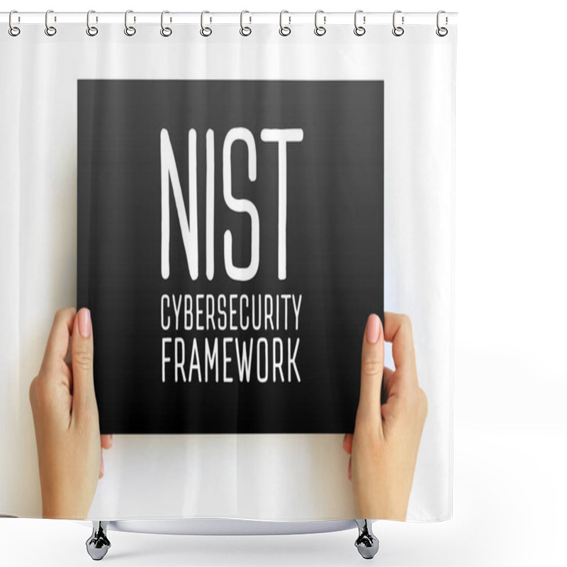 Personality  NIST Cybersecurity Framework - Set Of Standards, Guidelines, And Practices Designed To Help Organizations Manage IT Security Risks, Text On Card Concept Shower Curtains