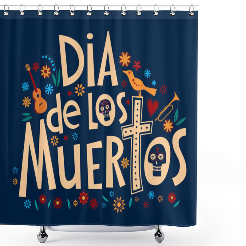 Personality  Spanish Decorative Lettering Dia De Los Muertos. For The Holiday Day Of The Dead. Vector Full Color Graphics Shower Curtains