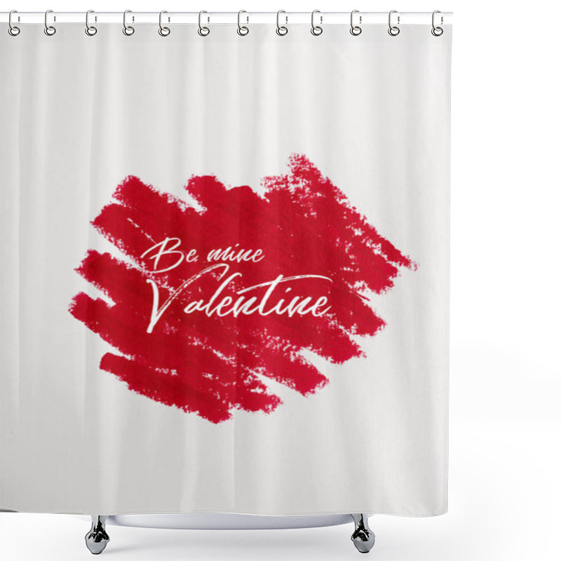 Personality  Top View Of Red Drawn Stroke With Be My Valentine Letters Isolated On White  Shower Curtains