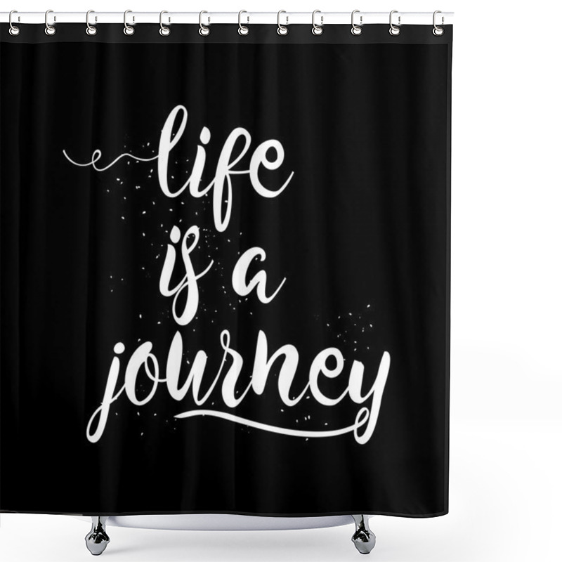 Personality  Life Is A Journey Card. Ink Illustration  Shower Curtains