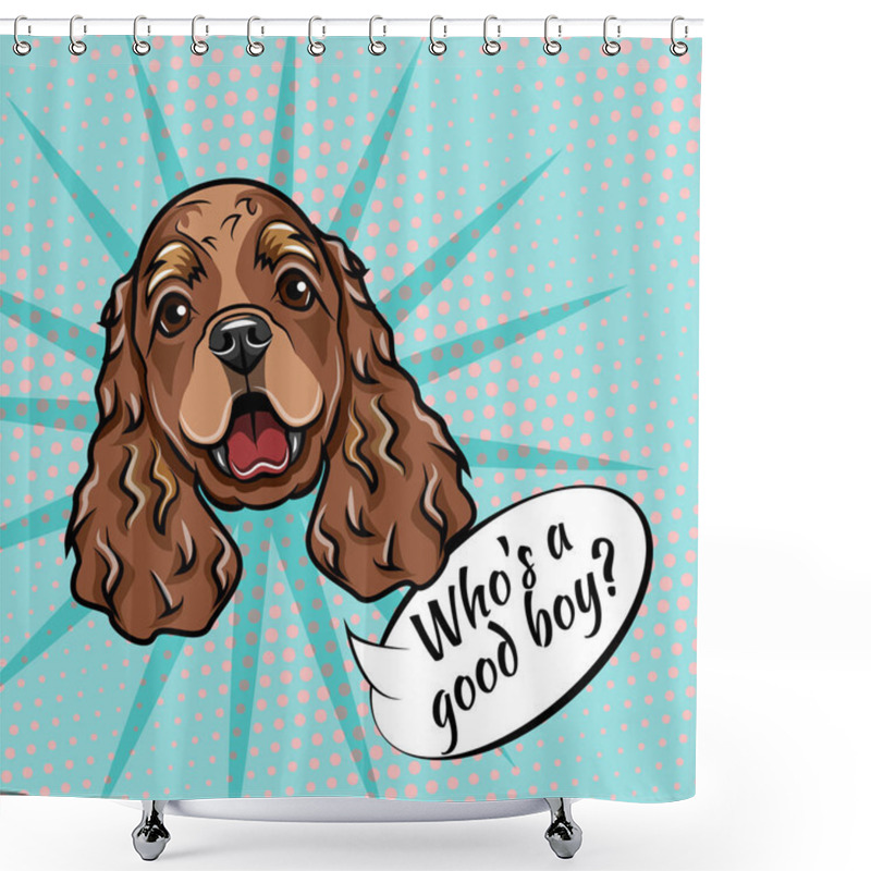 Personality  Cocker Spaniel Portrait. Dog Muzzle Face Head. Who Is Good Boy Lettering. Vector. Shower Curtains