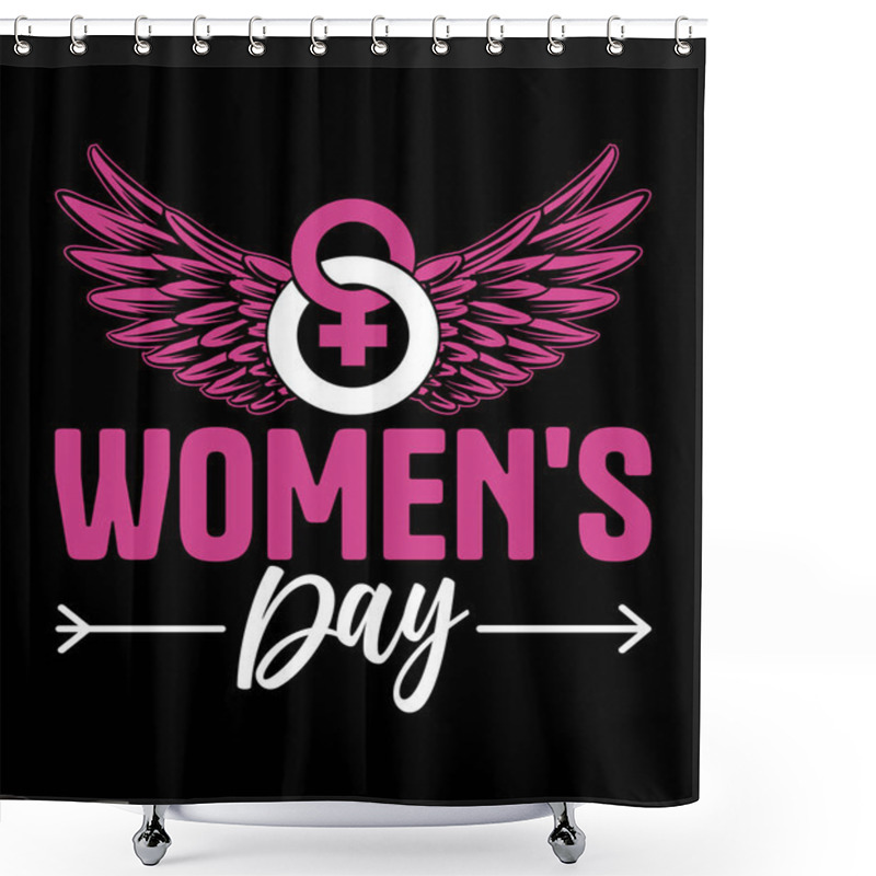 Personality  INTERNATIONAL WOMENS DAY T SHIRT DESIGN Shower Curtains