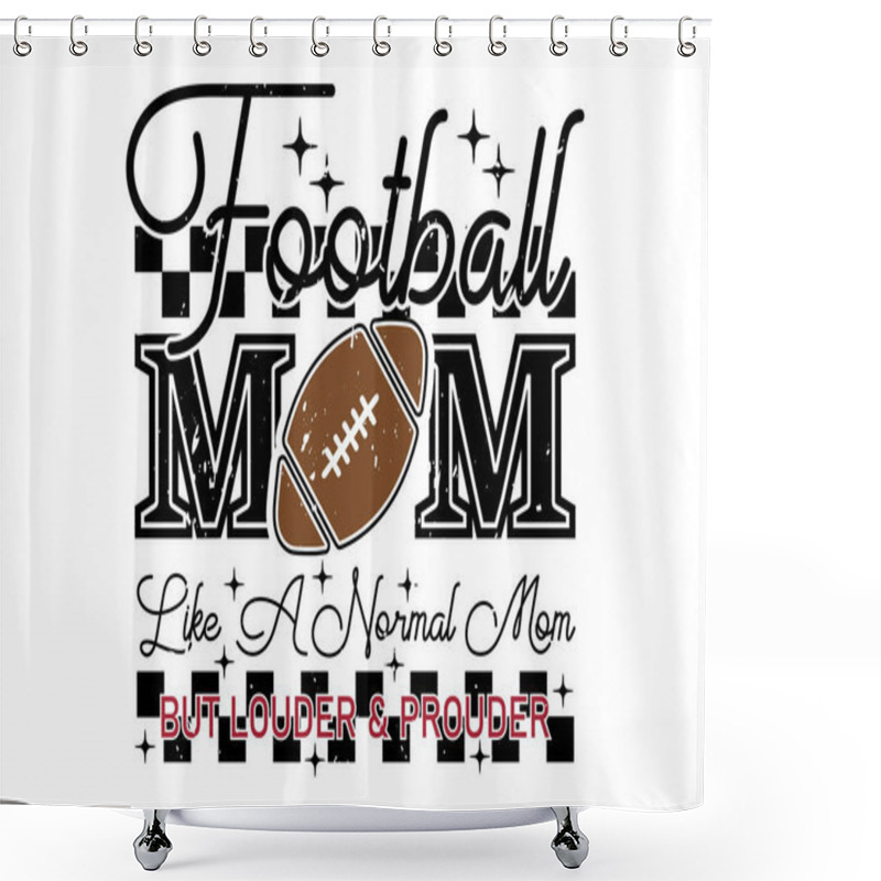 Personality  Football Mom Game Day EPS T-shirt Design Shower Curtains