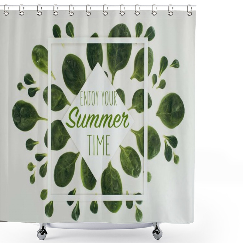 Personality  Top View Of Beautiful Fresh Green Leaves With Words Enjoy Your Summer Time On Grey Shower Curtains