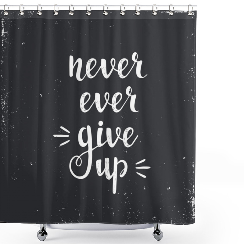 Personality  Never Ever Give Up.  Vector Hand Drawn Illustration Shower Curtains