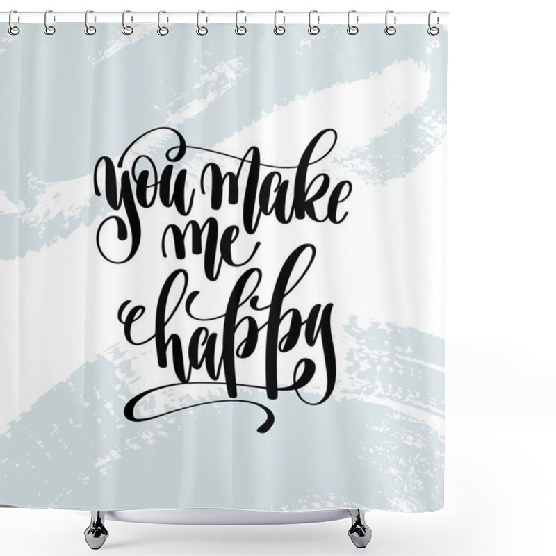 Personality  You Make Me Happy - Hand Lettering Inscription On Blue Brush Shower Curtains