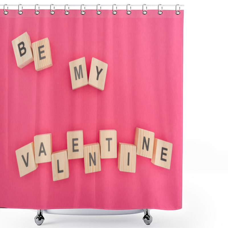 Personality  Top View Of Be My Valentine Lettering Made Of Wooden Blocks On Pink Background Shower Curtains